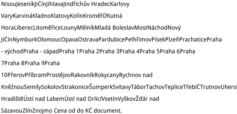 2Praha 3Praha 4Praha 5Praha 6Praha 7Praha 8Praha 9Praha 10PřerovPříbramProstějovRakovníkRokycanyRychnov nad