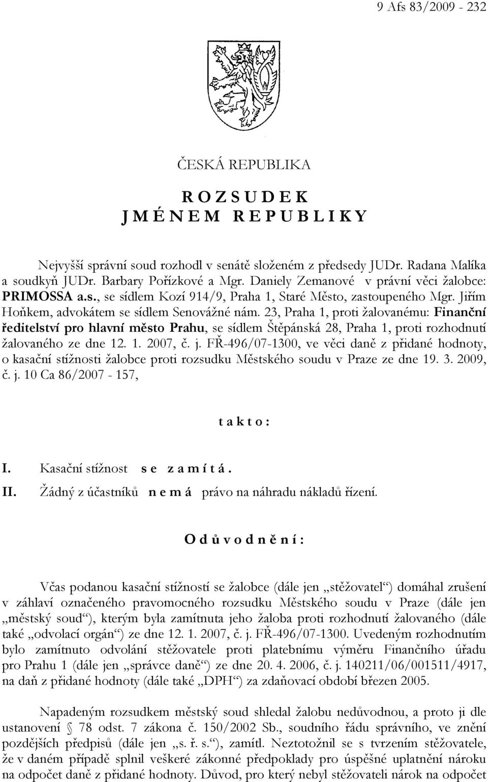 23, Praha 1, proti žalovanému: Finanční ředitelství pro hlavní město Prahu, se sídlem Štěpánská 28, Praha 1, proti rozhodnutí žalovaného ze dne 12. 1. 2007, č. j.