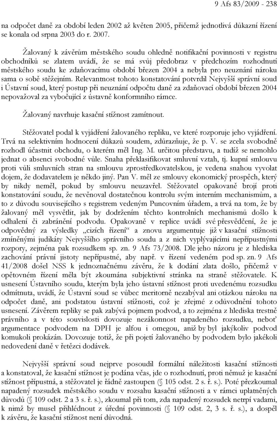 2004 a nebyla pro neuznání nároku sama o sobě stěžejním.
