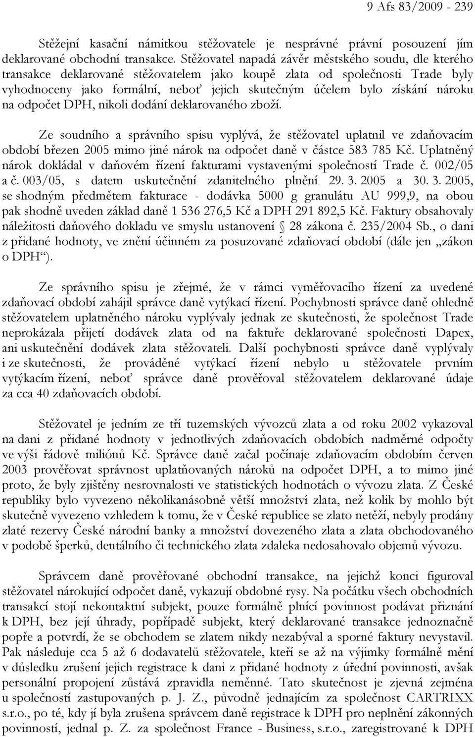 získání nároku na odpočet DPH, nikoli dodání deklarovaného zboží.