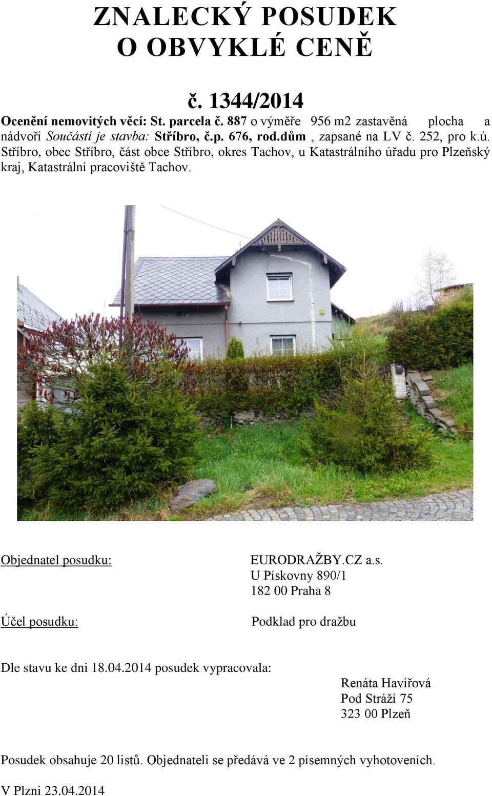 Stříbro, obec Stříbro, část obce Stříbro, okres Tachov, u Katastrálního úřadu pro Plzeňský kraj, Katastrální pracoviště Tachov.