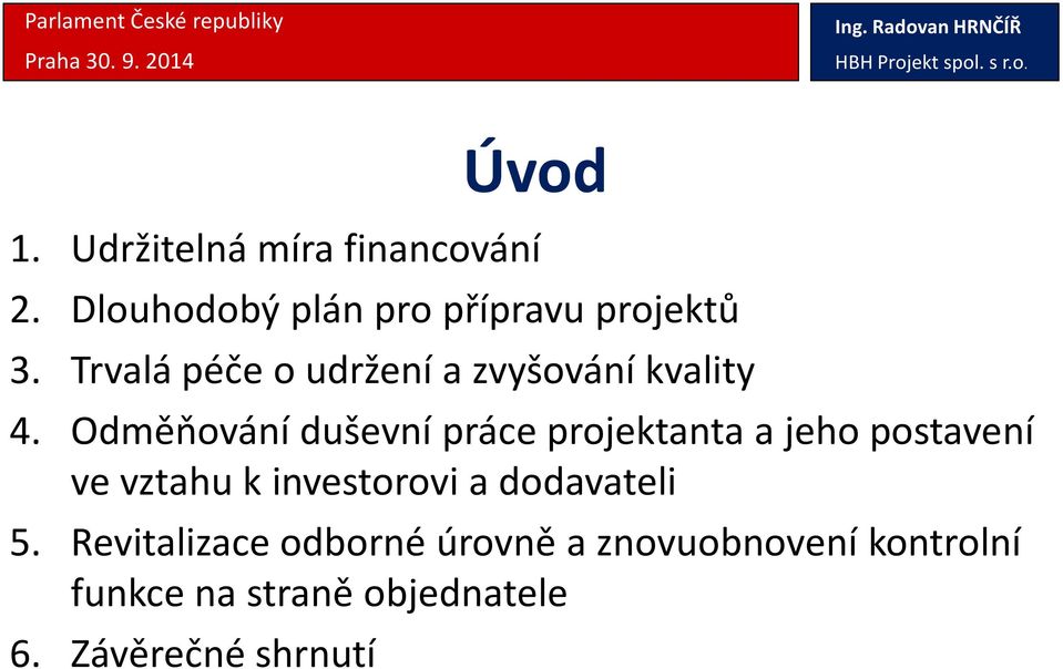 Odměňování duševní práce projektanta a jeho postavení ve vztahu k investorovi a dodavateli