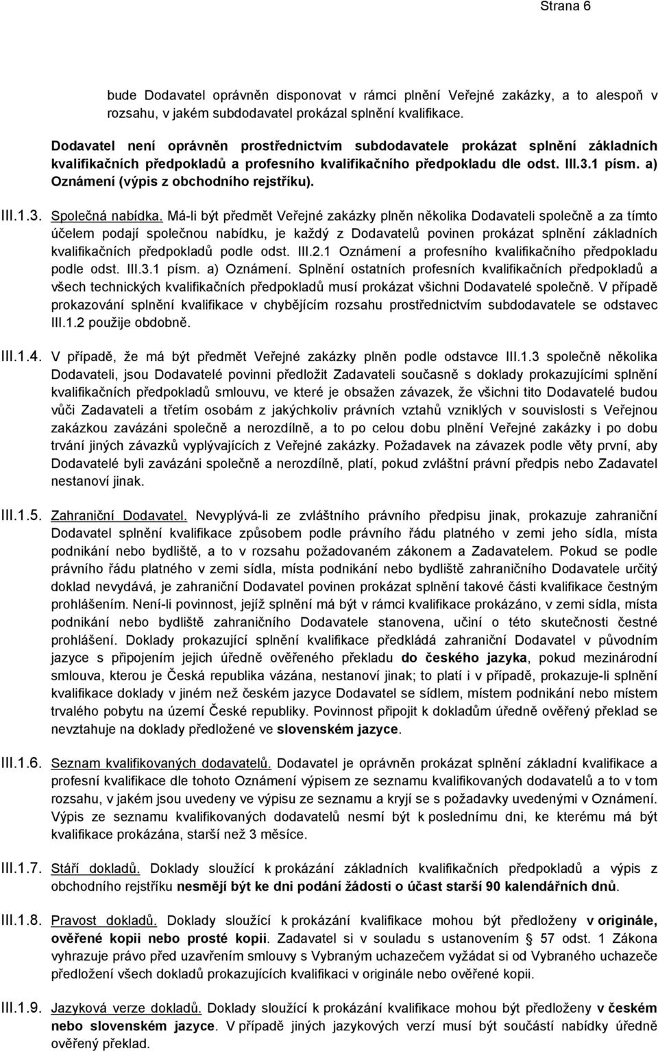 a) Oznámení (výpis z obchodního rejstříku). III.1.3. Společná nabídka.