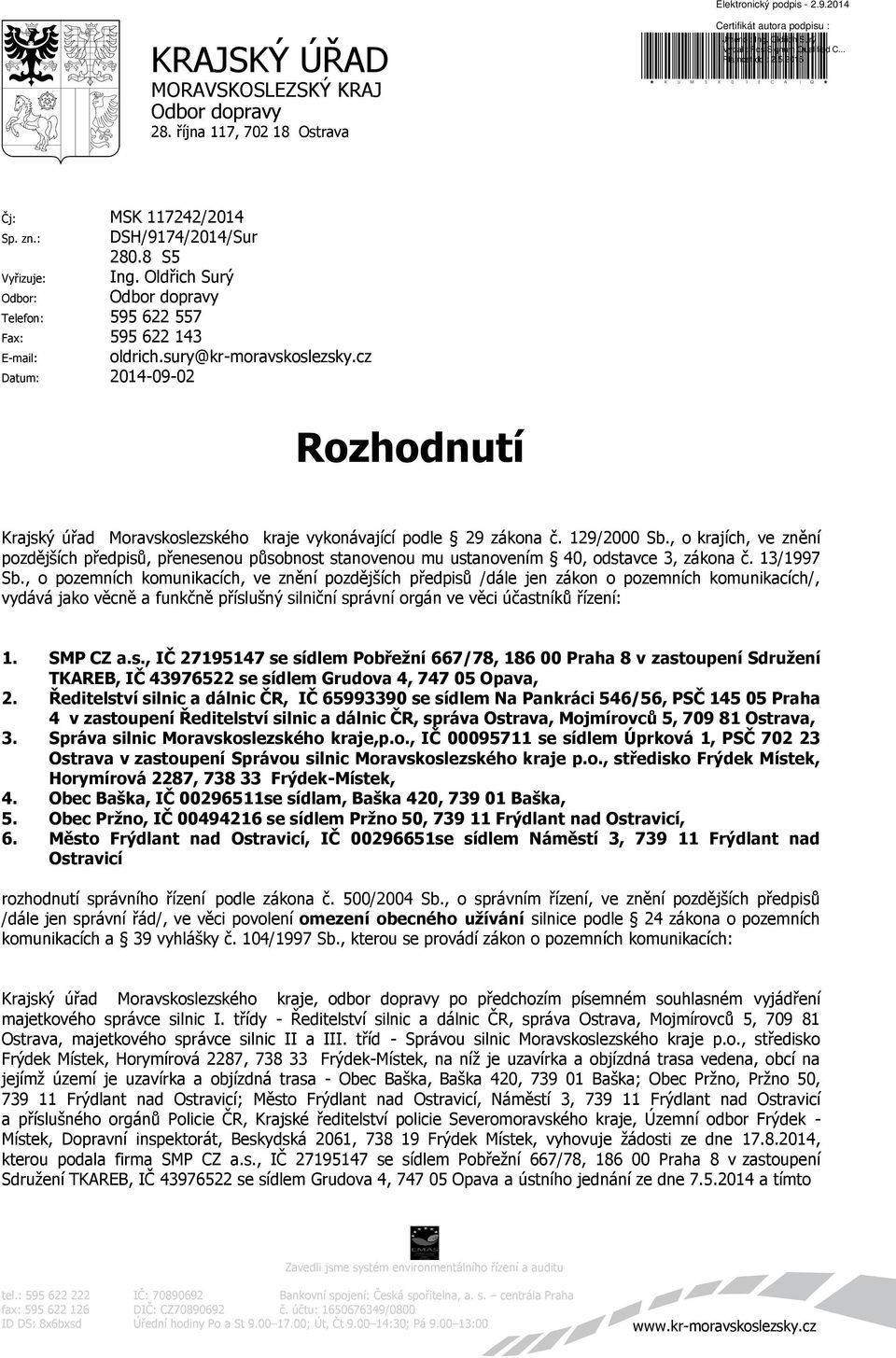 cz Datum: 2014-09-02 Rozhodnutí Krajský úřad Moravskoslezského kraje vykonávající podle 29 zákona č. 129/2000 Sb.