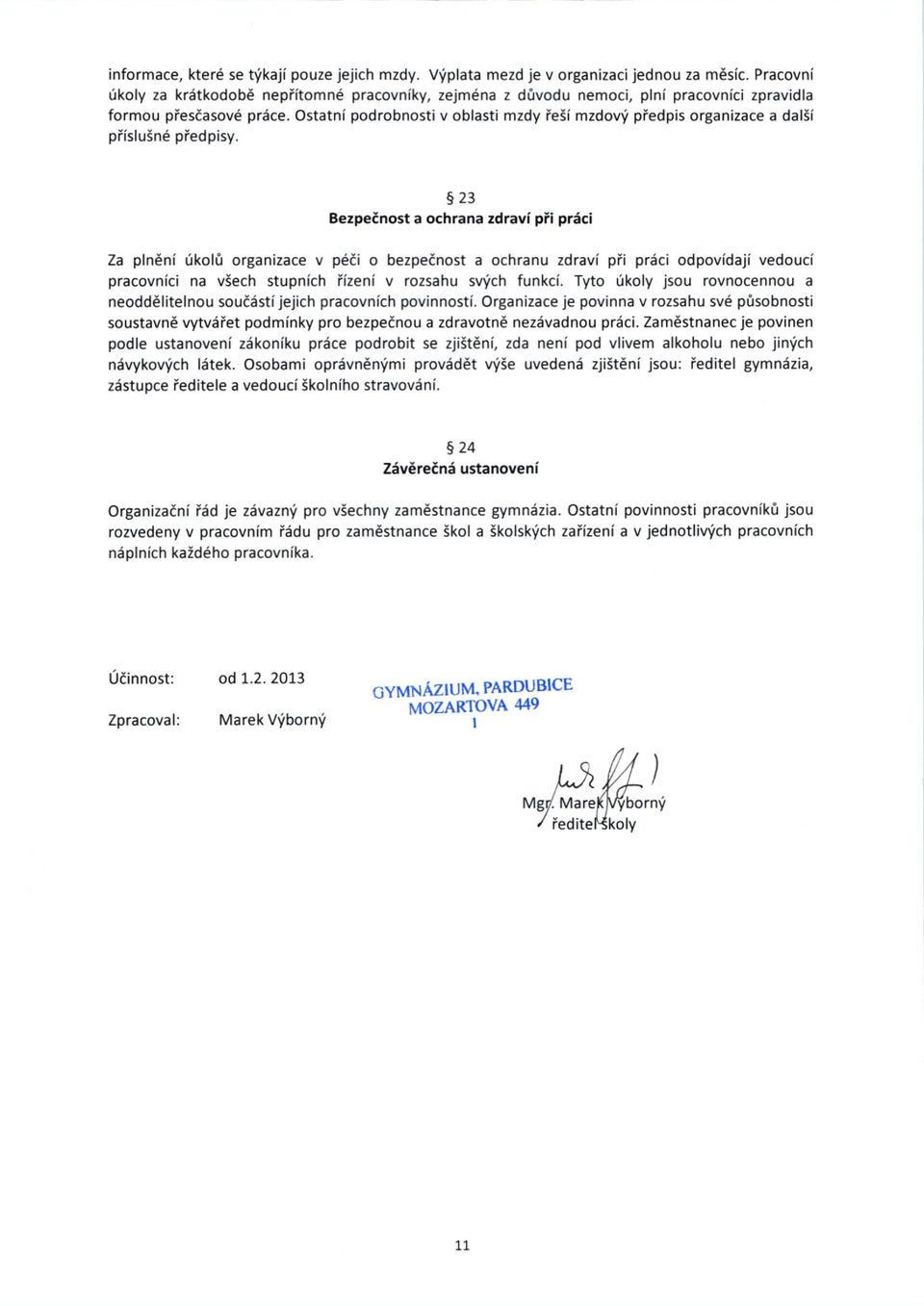 Ostatni podrobnosti v oblasti mzdy ie5i mzdov'f'piedpis organizace a dal5i piislu!n6 piedpisy.