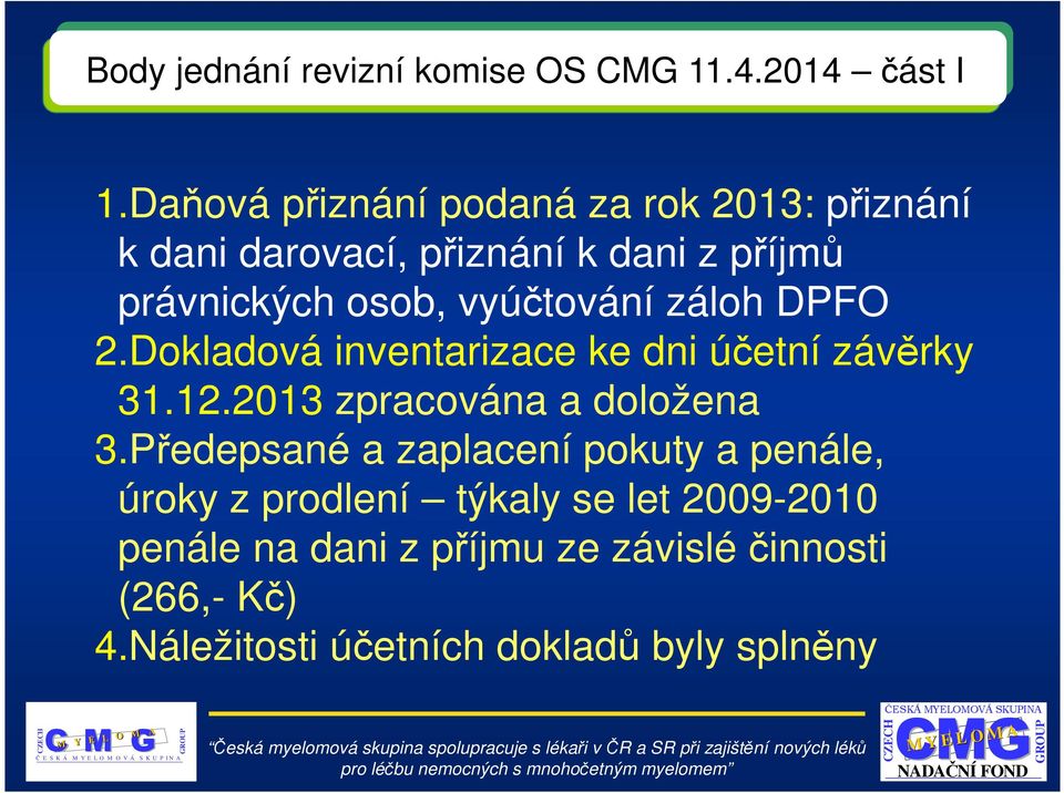 vyúčtování záloh DPFO 2.Dokladová inventarizace ke dni účetní závěrky 31.12.2013 zpracována a doložena 3.