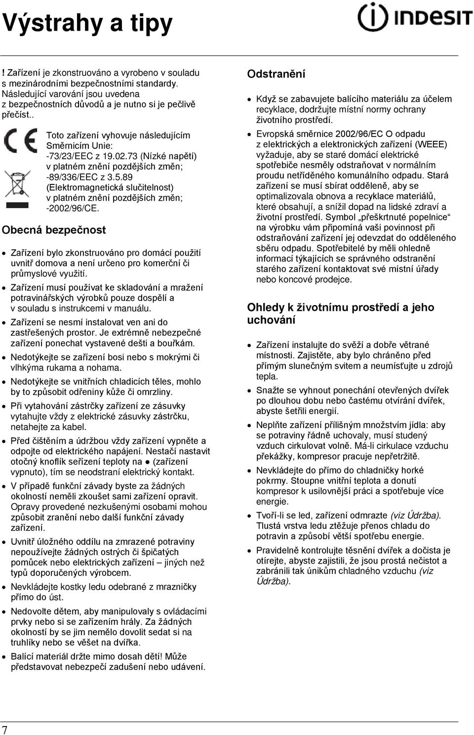 89 (Elektromagnetická slučitelnost) v platném znění pozdějších změn; -2002/96/CE.