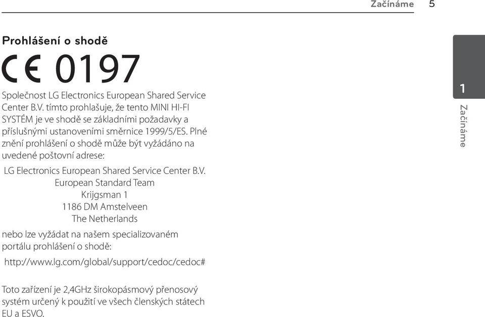 Plné znění prohlášení o shodě může být vyžádáno na uvedené poštovní adrese: LG Electronics European Shared Service Center B.V.