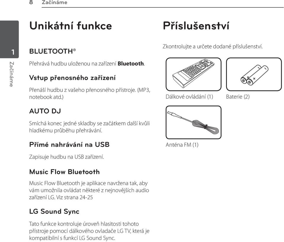Přímé nahrávání na USB Zapisuje hudbu na USB zařízení.