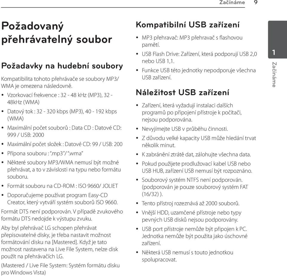 : Datové CD: 99 / USB: 200 y Přípona souboru :.mp3 /.wma y Některé soubory MP3/WMA nemusí být možné přehrávat, a to v závislosti na typu nebo formátu souboru.