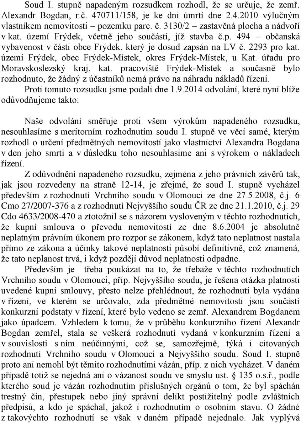 území Frýdek, obec Frýdek-Místek, okres Frýdek-Místek, u Kat. úřadu pro Moravskoslezský kraj, kat.