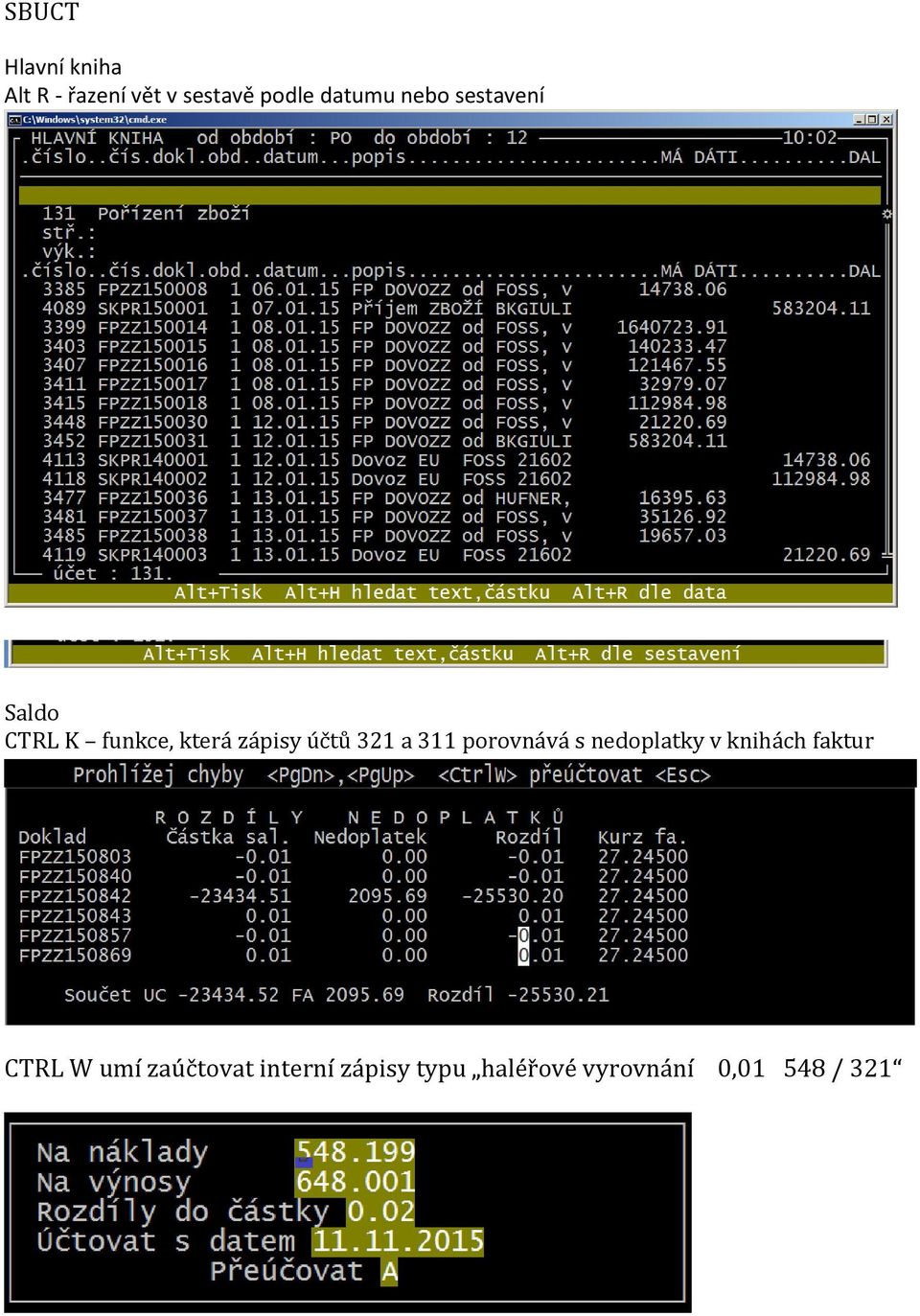 účtů 321 a 311 porovnává s nedoplatky v knihách faktur CTRL