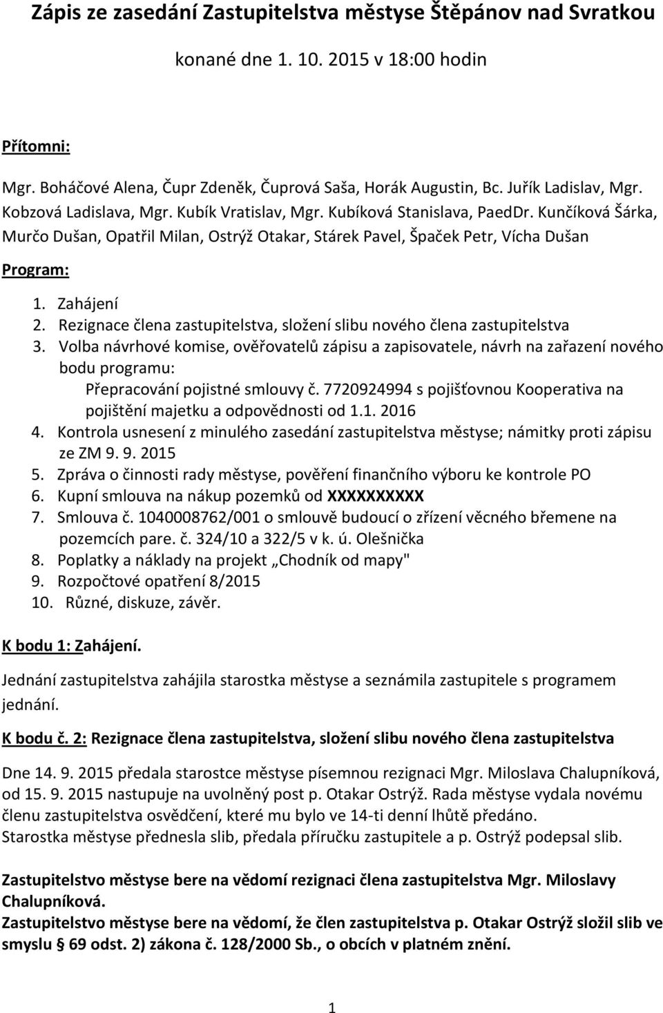 Rezignace člena zastupitelstva, složení slibu nového člena zastupitelstva 3.
