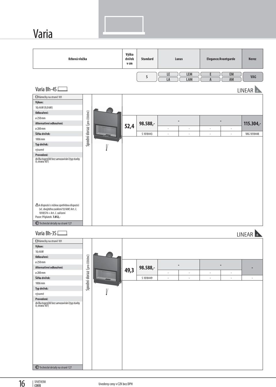 dvojitého zasklení 9,0 kw) rt. č. 1018574 + rt. č. zařízení Pozor: Příplatek 7.