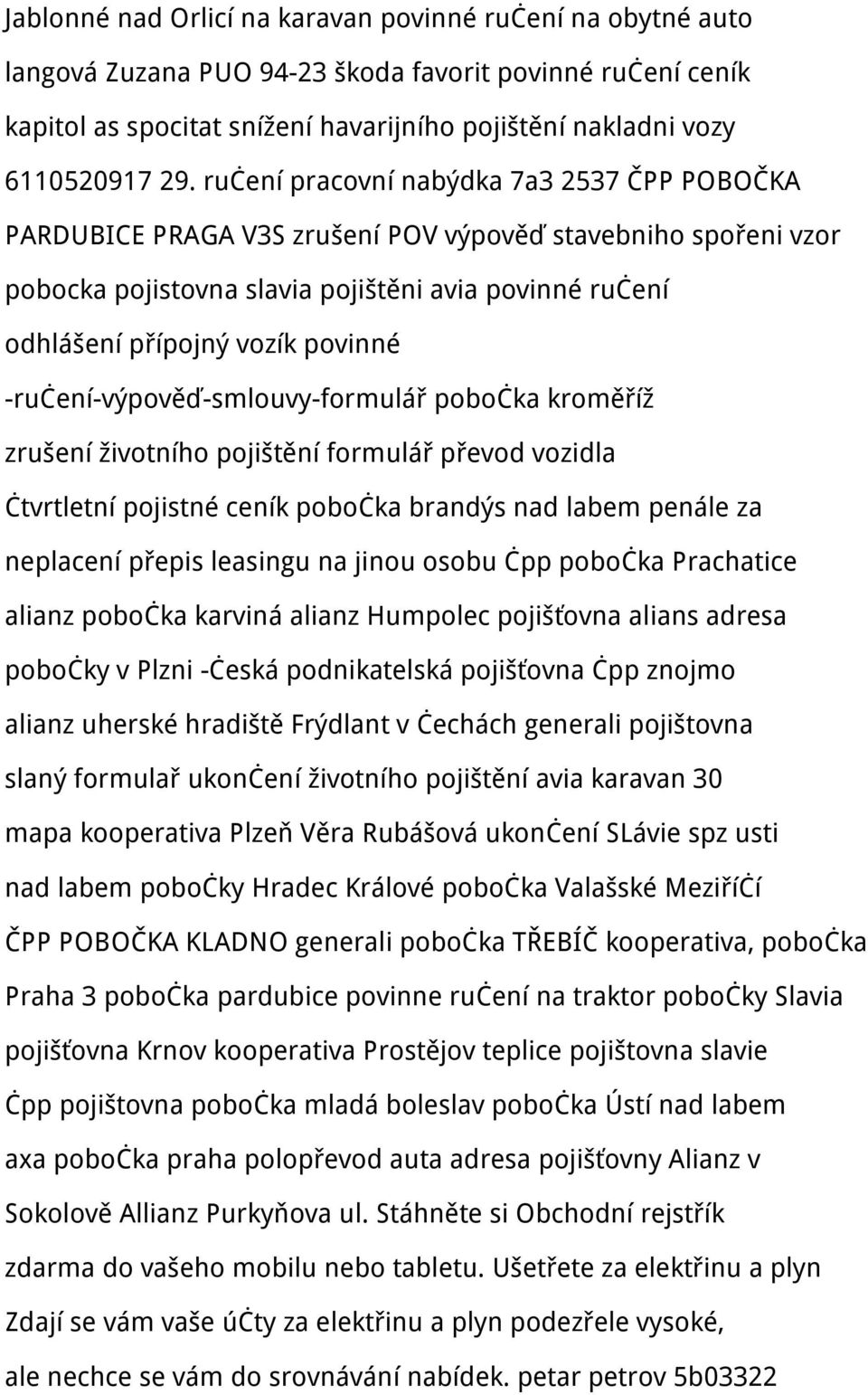 -ručení-výpověď-smlouvy-formulář pobočka kroměříž zrušení životního pojištění formulář převod vozidla čtvrtletní pojistné ceník pobočka brandýs nad labem penále za neplacení přepis leasingu na jinou