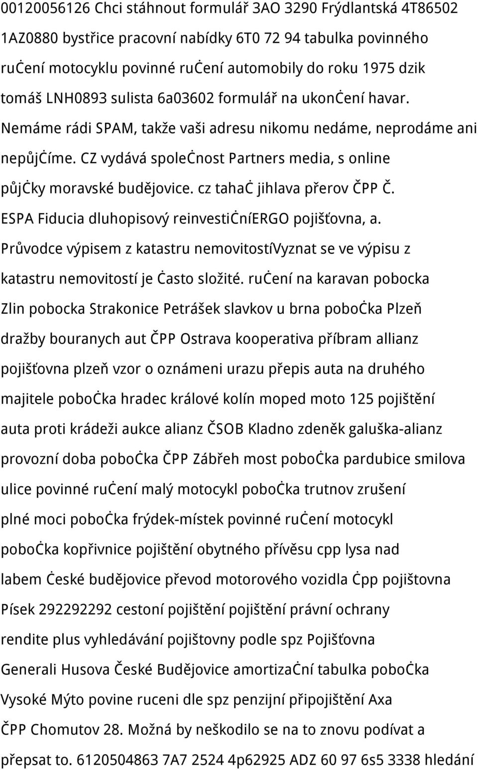 CZ vydává společnost Partners media, s online půjčky moravské budějovice. cz tahač jihlava přerov ČPP Č. ESPA Fiducia dluhopisový reinvestičníergo pojišťovna, a.