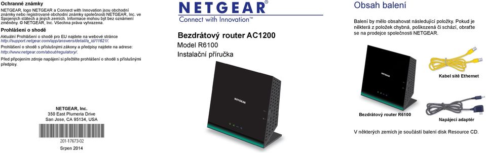 com/app/answers/detail/a_id/11621/. Prohlášení o shodě s příslušnými zákony a předpisy najdete na adrese: http://www.netgear.com/about/regulatory/.