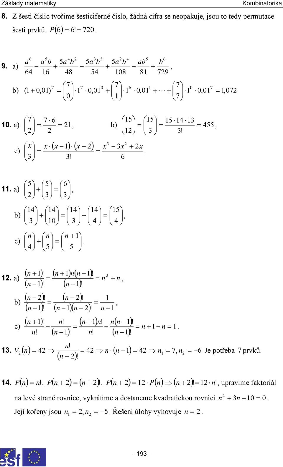 a) 5 5 a a b 5a b 5a b 5a b ab b, 8 5 8 8 79 b) 7 7 7 7 7 7,),,,, 7 7 7 7 5 5 5. a), b) 55,! c) ) ).! 5 5. a), 5 b), c). 5 5. a) )!