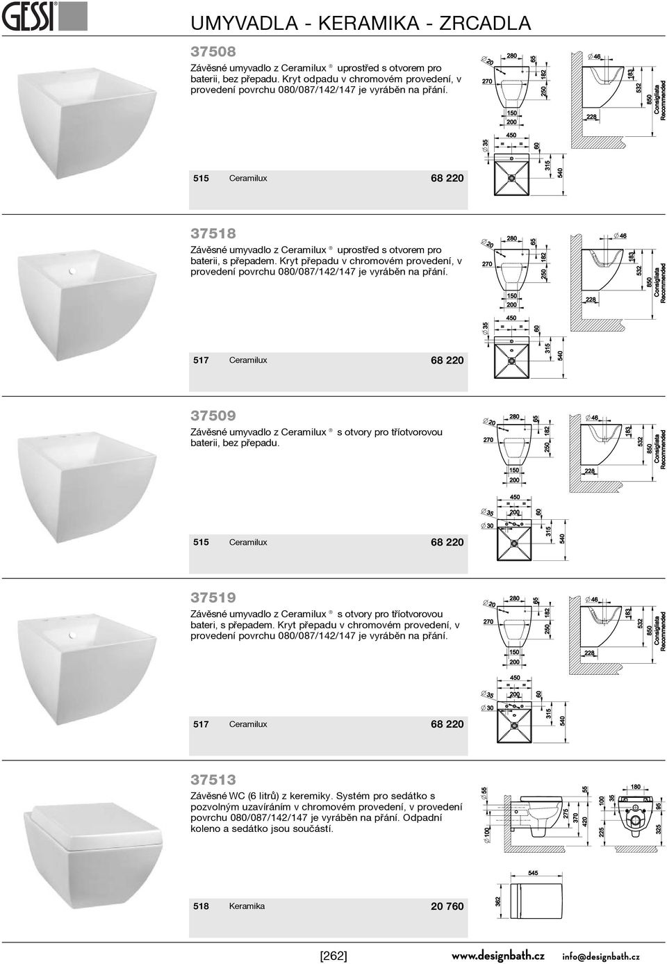 517 Ceramilux 37509 Závìsné umyvadlo z Ceramilux s otvory pro tøíotvorovou baterii, bez pøepadu. 37519 Závìsné umyvadlo z Ceramilux s otvory pro tøíotvorovou bateri, s pøepadem.