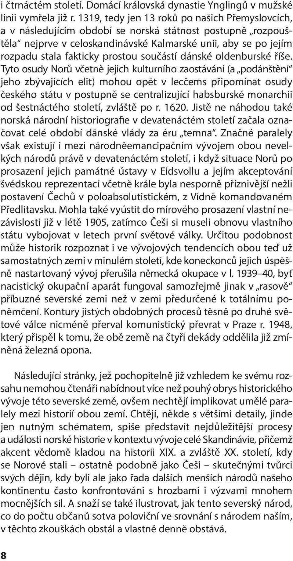 prostou součástí dánské oldenburské říše.