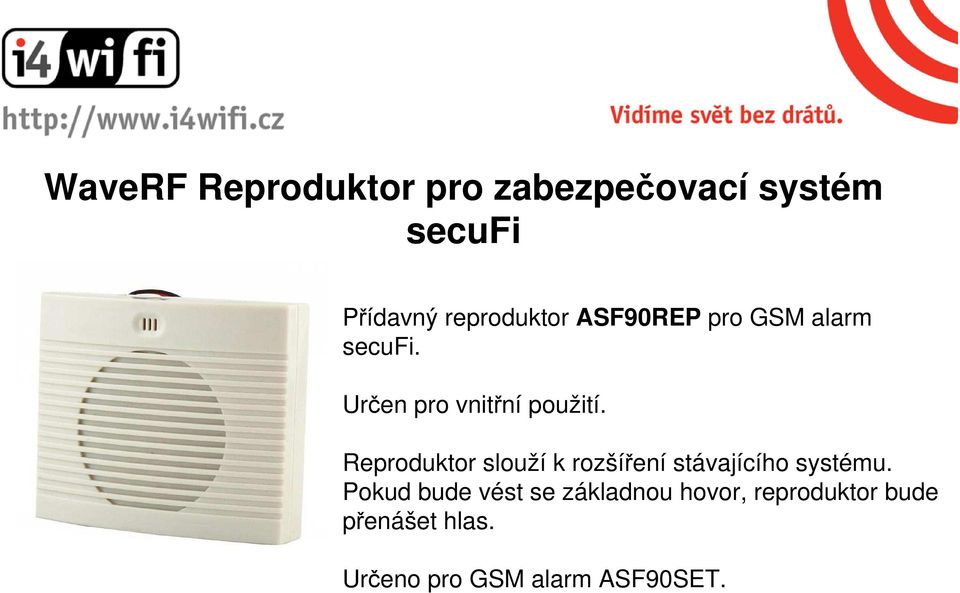 Reproduktor slouží k rozšíření stávajícího systému.