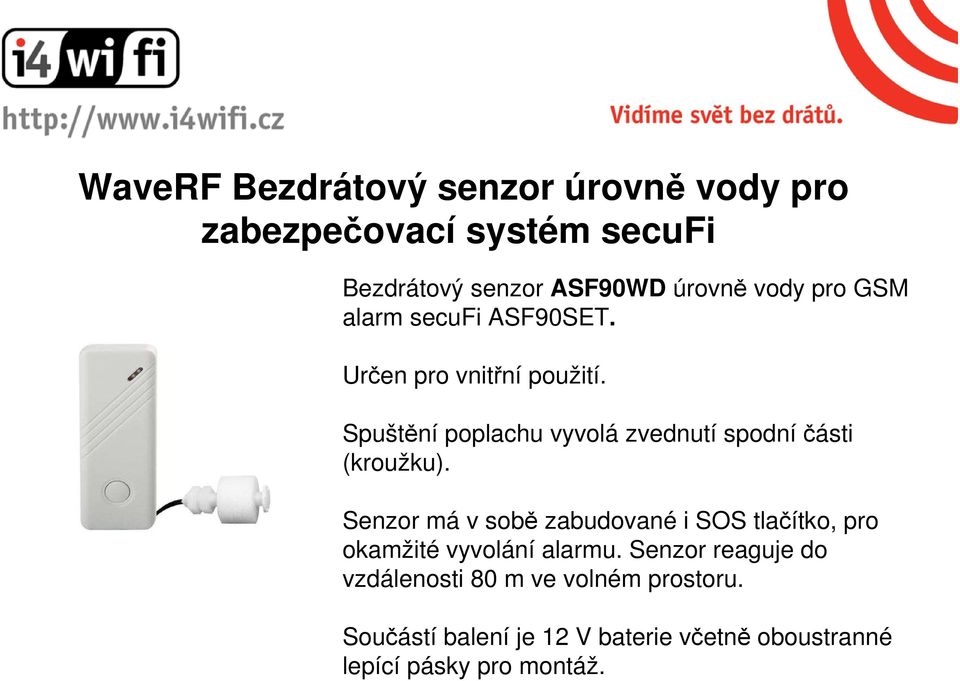 Spuštění poplachu vyvolá zvednutí spodní části (kroužku).