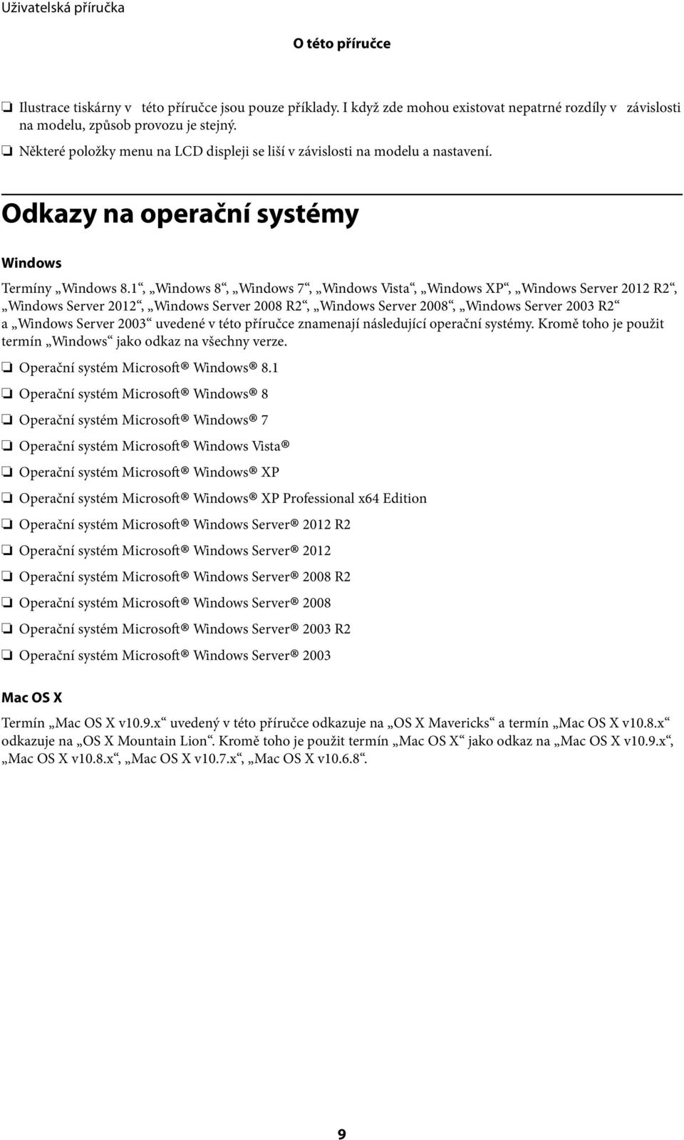 1, Windows 8, Windows 7, Windows Vista, Windows XP, Windows Server 2012 R2, Windows Server 2012, Windows Server 2008 R2, Windows Server 2008, Windows Server 2003 R2 a Windows Server 2003 uvedené v