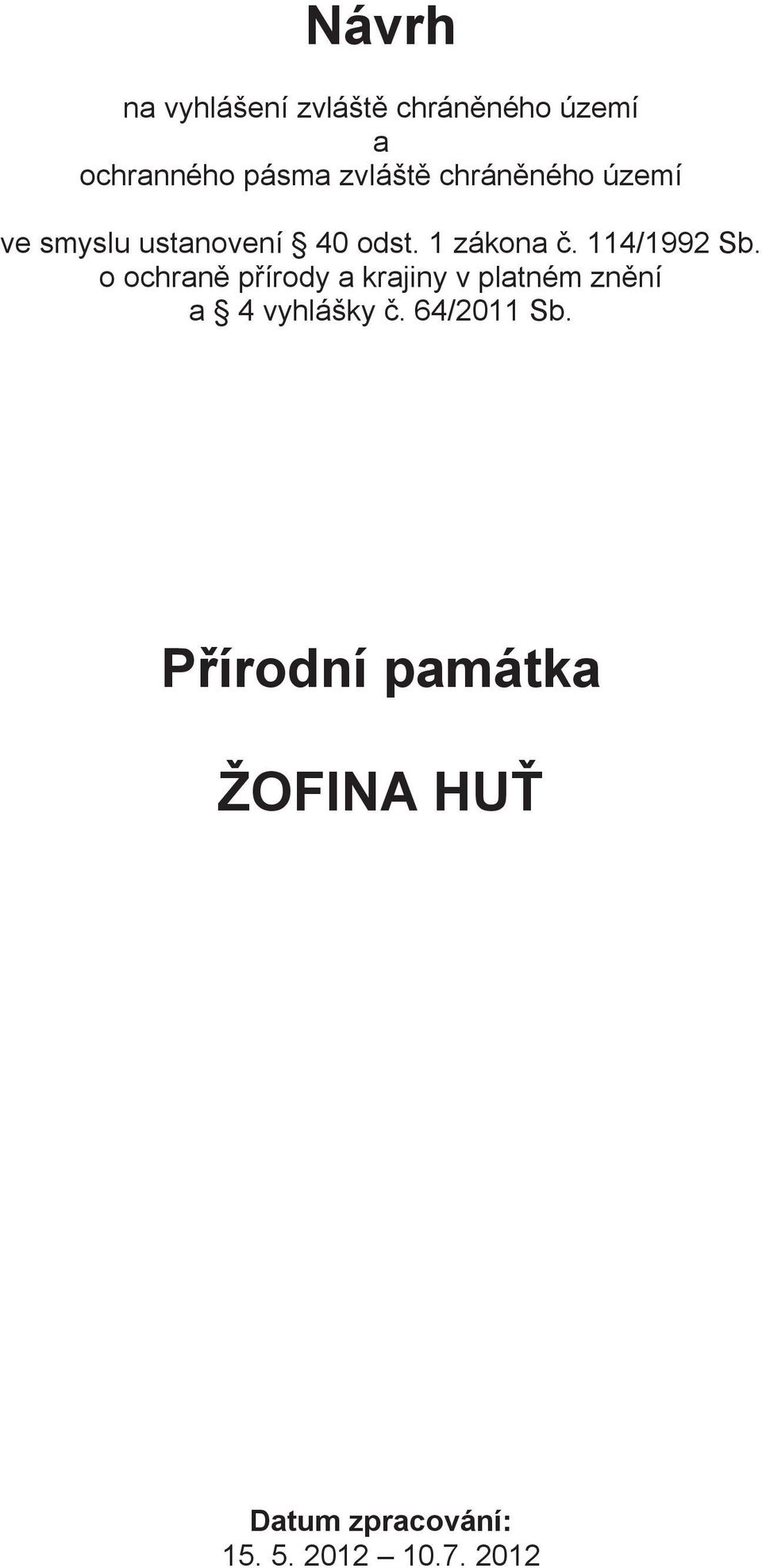 o ochran pírody a krajiny v platném znní a 4 vyhlášky. 64/2011 Sb.