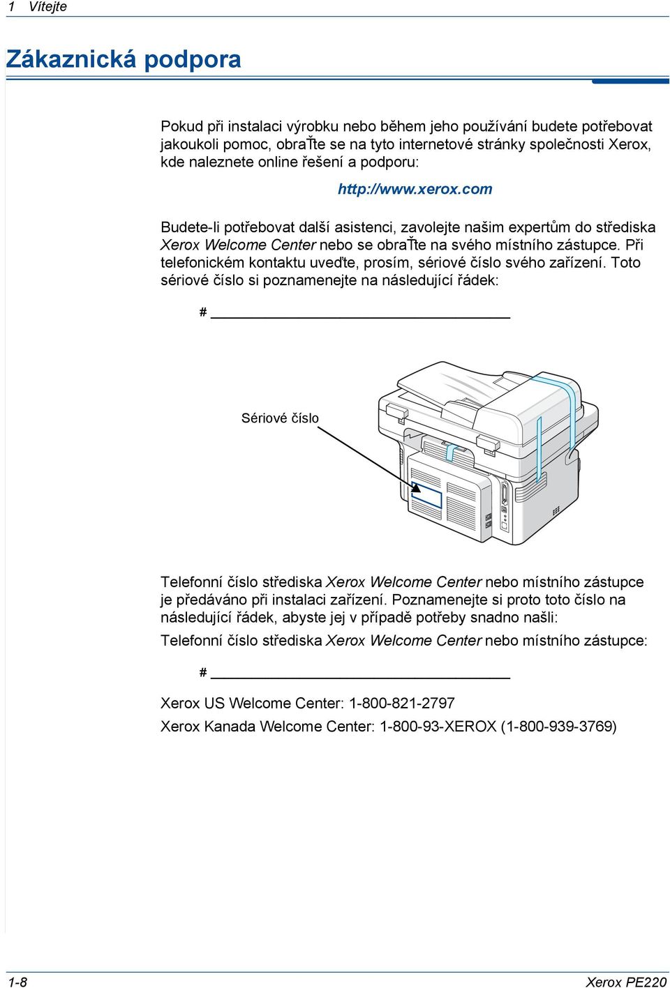 Při telefonickém kontaktu uveďte, prosím, sériové číslo svého zařízení.