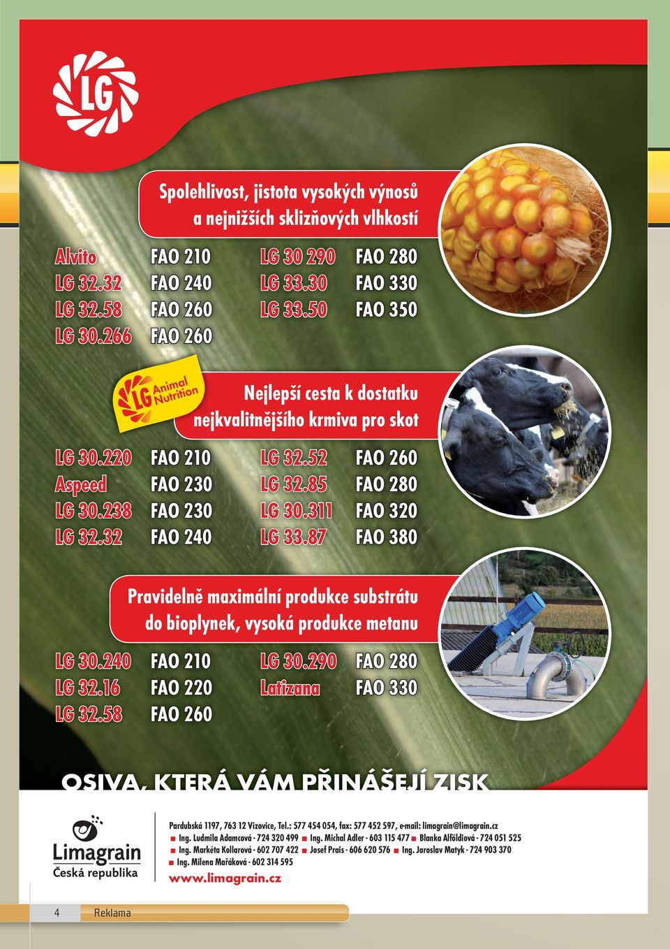 52 FAO 260 LG 32.85 FAO 280 LG 30.311 FAO 320 LG 33.87 FAO 380 Pravidelně maximální produkce substrátu do bioplynek, vysoká produkce metanu LG 30.