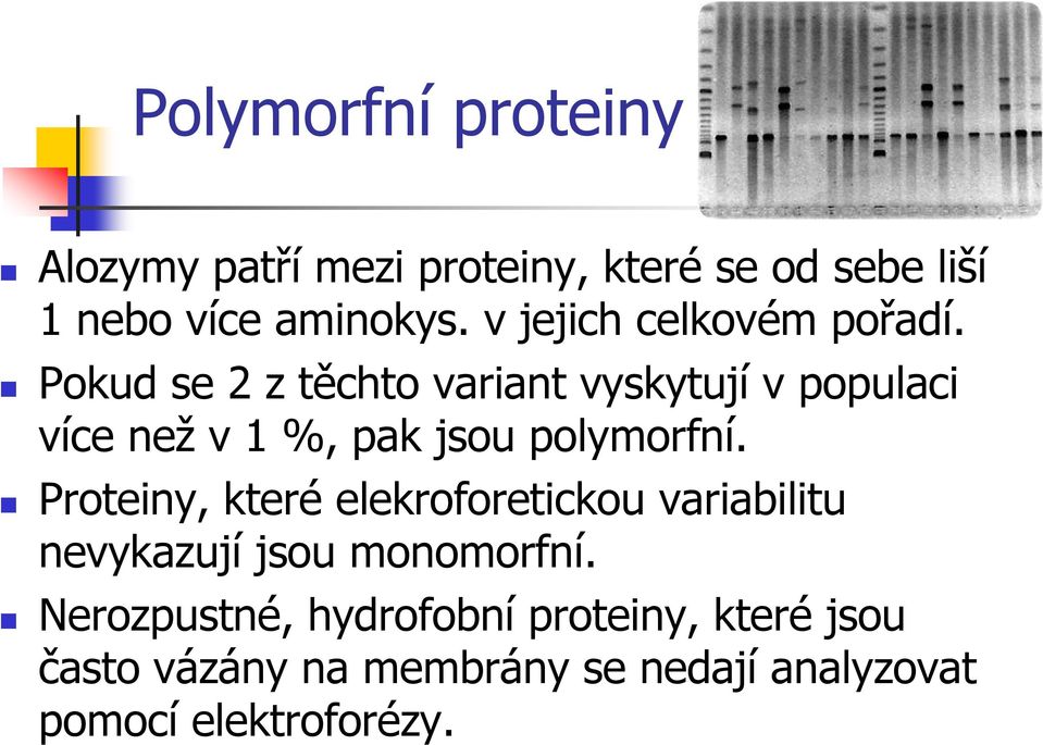 Pokud se 2 z těchto variant vyskytují v populaci více než v 1 %, pak jsou polymorfní.