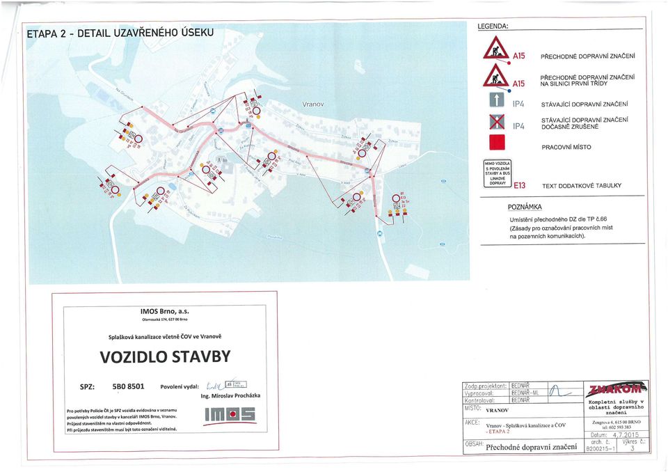 Při průjezdu staveniště usí být tt značení viditelné. Zdp. prjektant: A\ BEDNAR-ML u \ ^ Kntrlval: BEDNAŘ Kpletní služby v Q > MÍSTO: AKCE.
