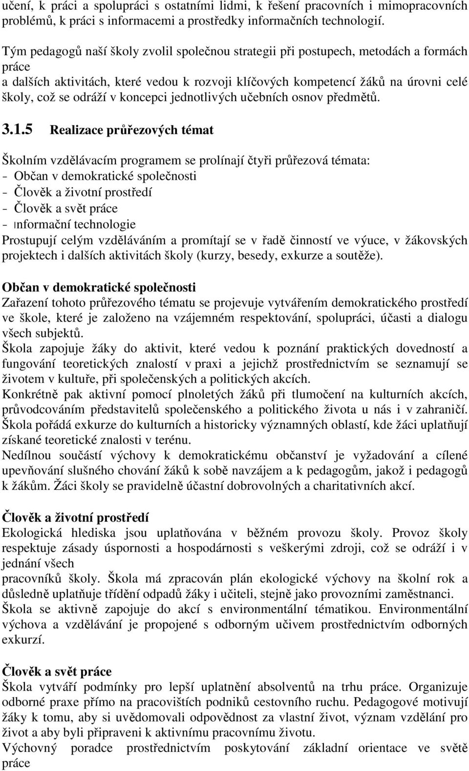 koncepci jednotlivých učebních osnov předmětů. 3.1.