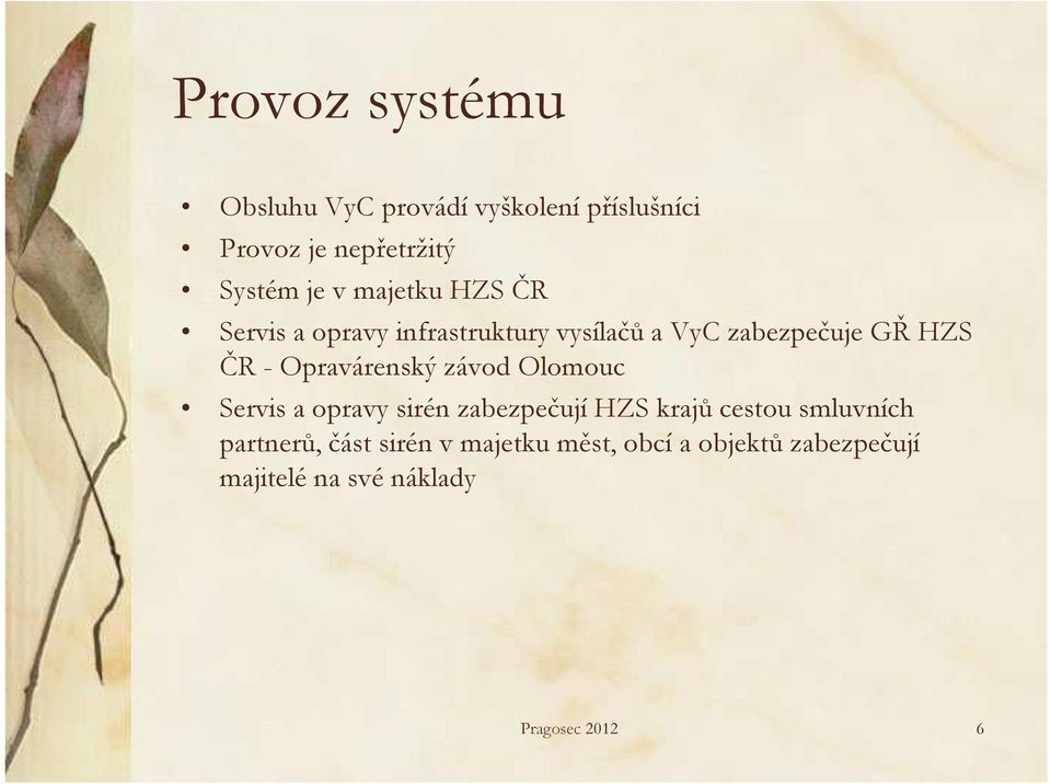 Opravárenský závod Olomouc Servis a opravy sirén zabezpečují HZS krajů cestou smluvních