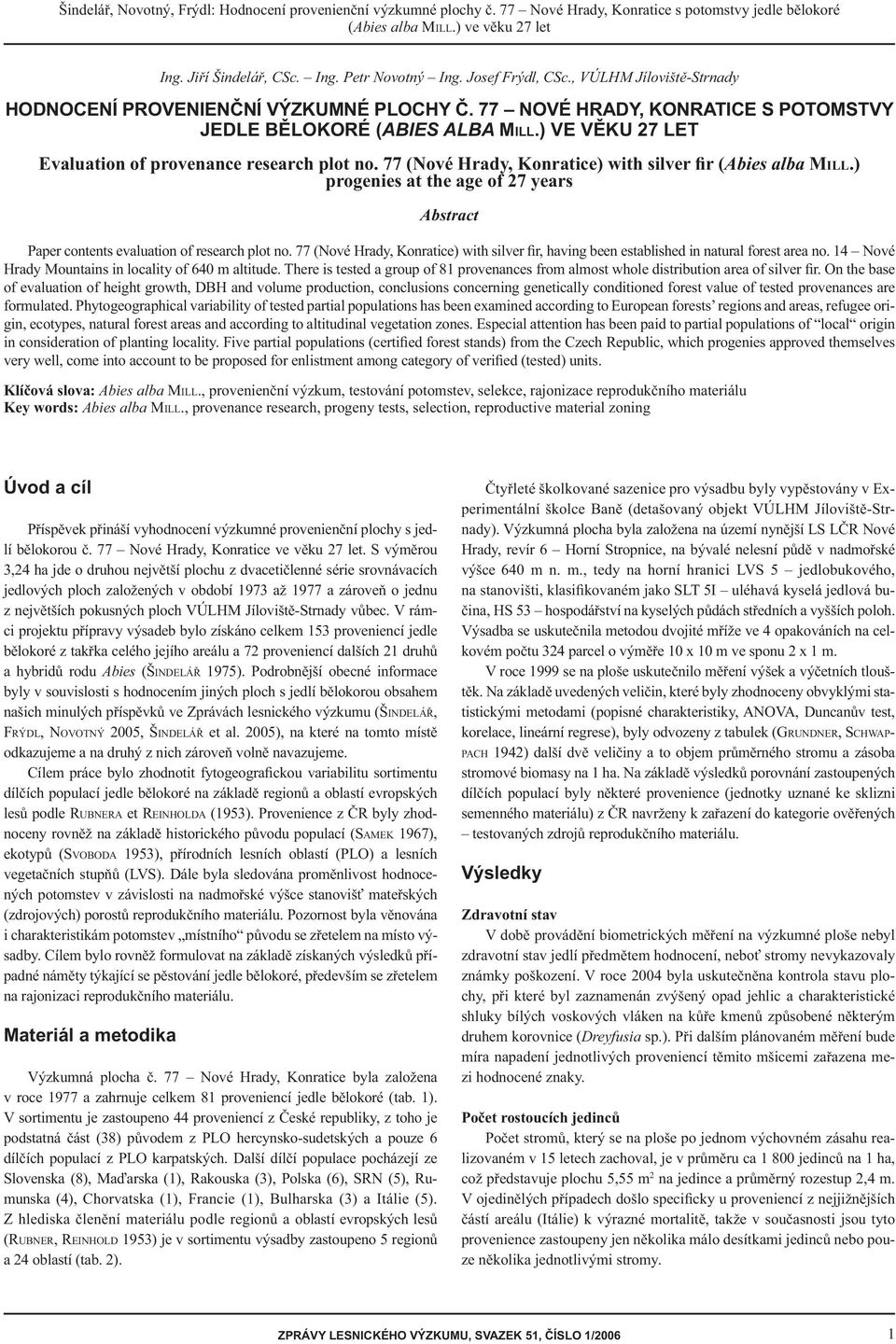 ) VE VĚKU 27 LET Evaluation of provenance research plot no. 77 (Nové Hrady, Konratice) with silver fir (Abies alba MLL.