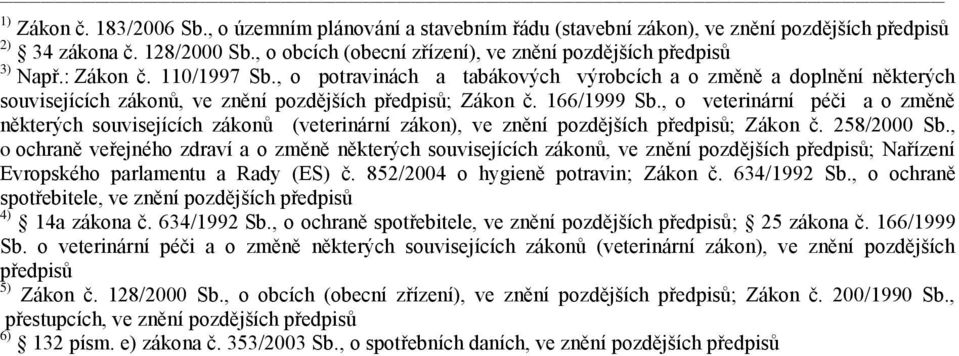 , o potravinách a tabákových výrobcích a o změně a doplnění některých souvisejících zákonů, ve znění pozdějších předpisů; Zákon č. 166/1999 Sb.