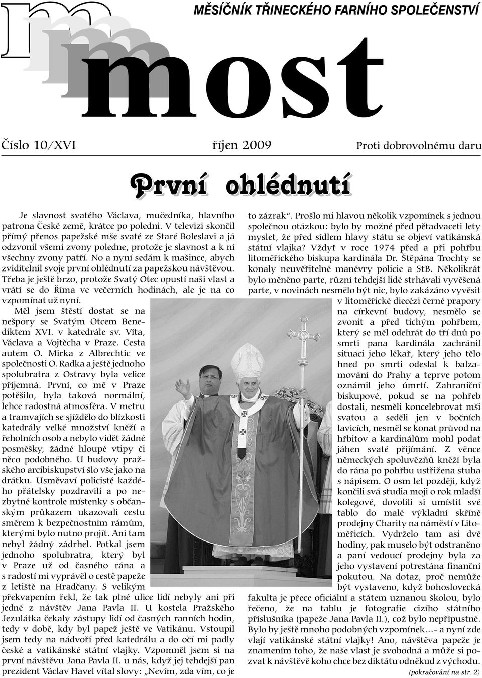 Vždy v roce 1974 pøed a pøi pohøbu litomìøického biskupa kardinála Dr. Štìpána Trochty se konaly neuvìøitelné manévry policie a StB.