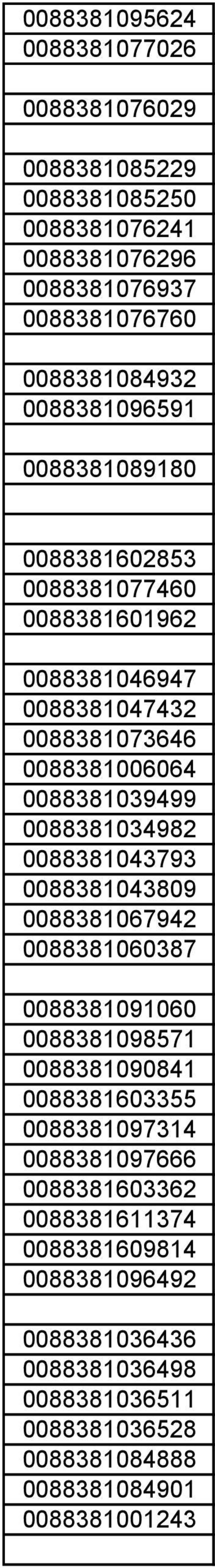 0088381034982 0088381043793 0088381043809 0088381067942 0088381060387 0088381091060 0088381098571 0088381090841 0088381603355 0088381097314