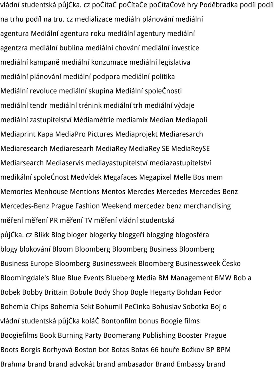 mediální legislativa mediální plánování mediální podpora mediální politika Mediální revoluce mediální skupina Mediální společnosti mediální tendr mediální trénink mediální trh mediální výdaje
