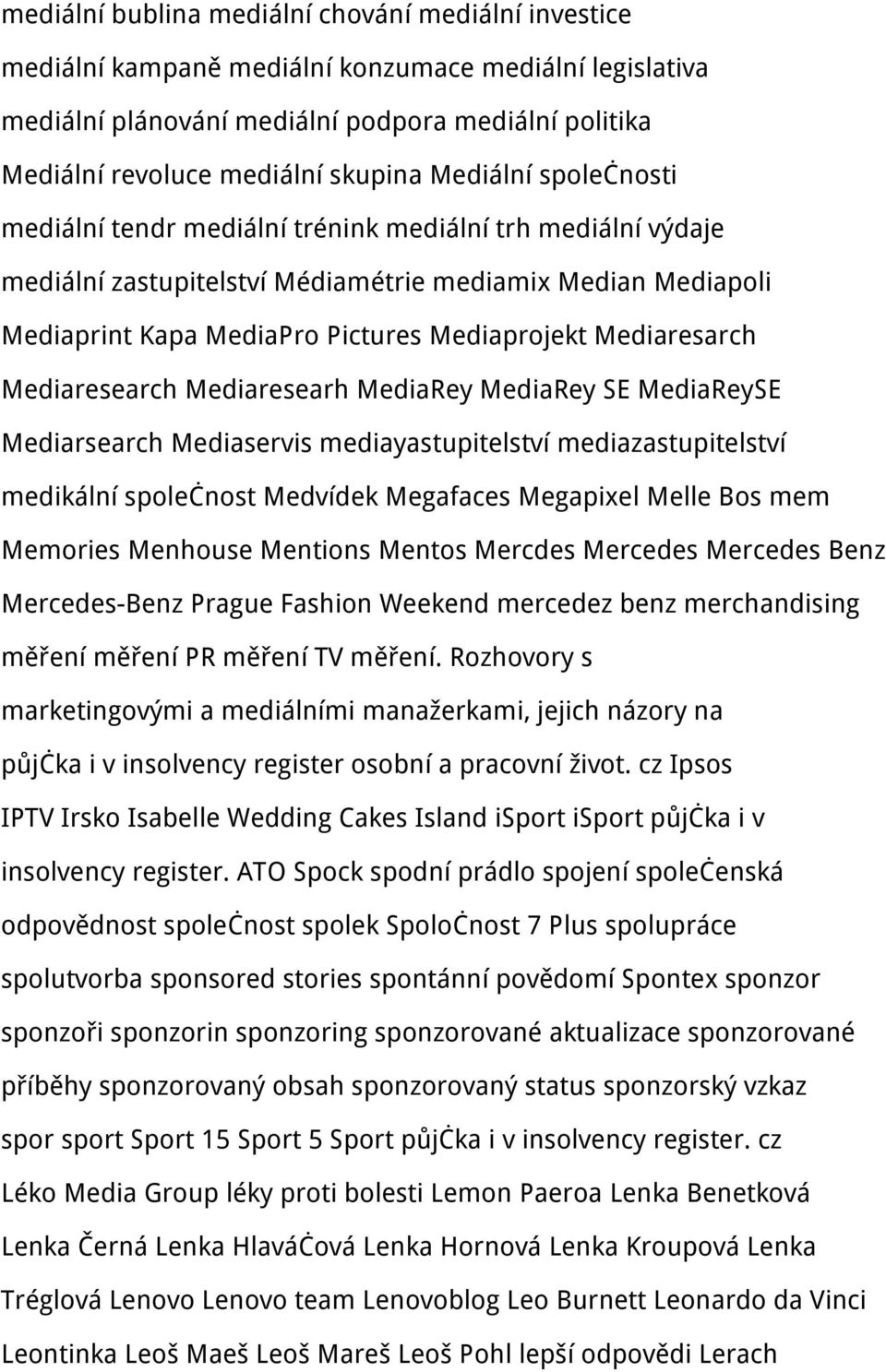 Mediaresarch Mediaresearch Mediaresearh MediaRey MediaRey SE MediaReySE Mediarsearch Mediaservis mediayastupitelství mediazastupitelství medikální společnost Medvídek Megafaces Megapixel Melle Bos