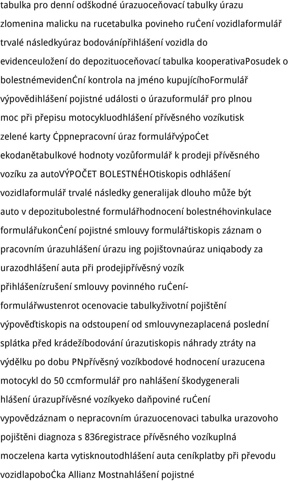 přívěsného vozíkutisk zelené karty čppnepracovní úraz formulářvýpočet ekodanětabulkové hodnoty vozůformulář k prodeji přívěsného vozíku za autovýpočet BOLESTNÉHOtiskopis odhlášení vozidlaformulář