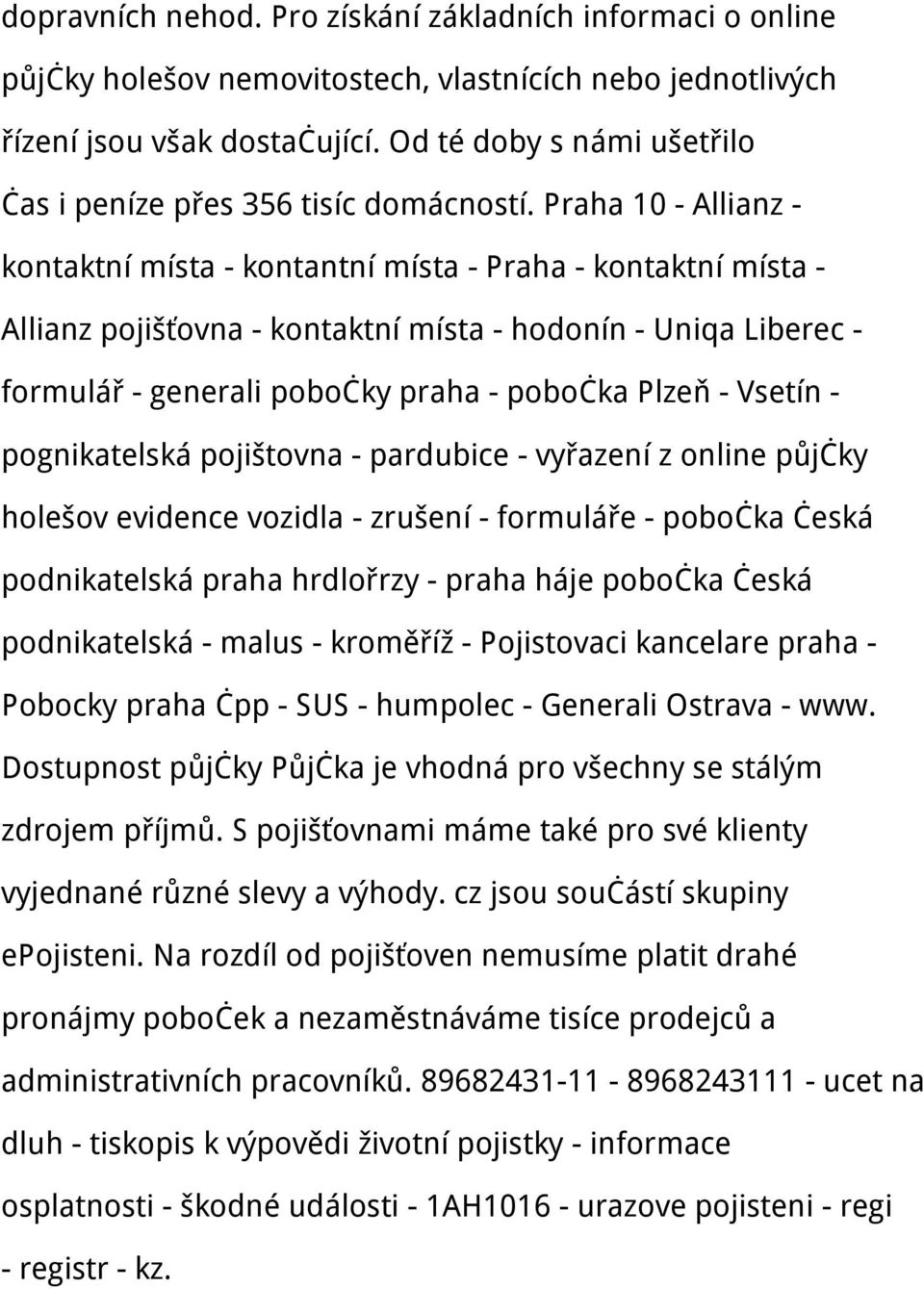 Praha 10 - Allianz - kontaktní místa - kontantní místa - Praha - kontaktní místa - Allianz pojišťovna - kontaktní místa - hodonín - Uniqa Liberec - formulář - generali pobočky praha - pobočka Plzeň -