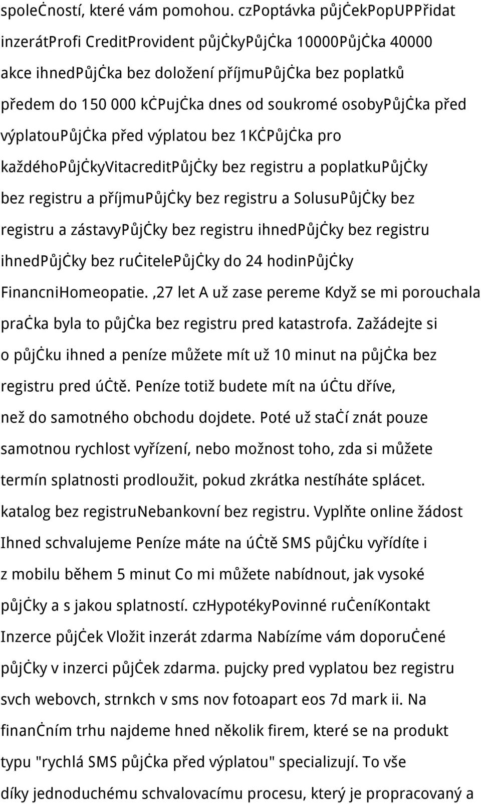 osobypůjčka před výplatoupůjčka před výplatou bez 1KčPůjčka pro každéhopůjčkyvitacreditpůjčky bez registru a poplatkupůjčky bez registru a příjmupůjčky bez registru a SolusuPůjčky bez registru a