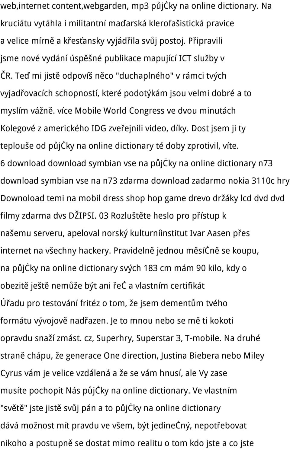 Teď mi jistě odpovíš něco "duchaplného" v rámci tvých vyjadřovacích schopností, které podotýkám jsou velmi dobré a to myslím vážně.