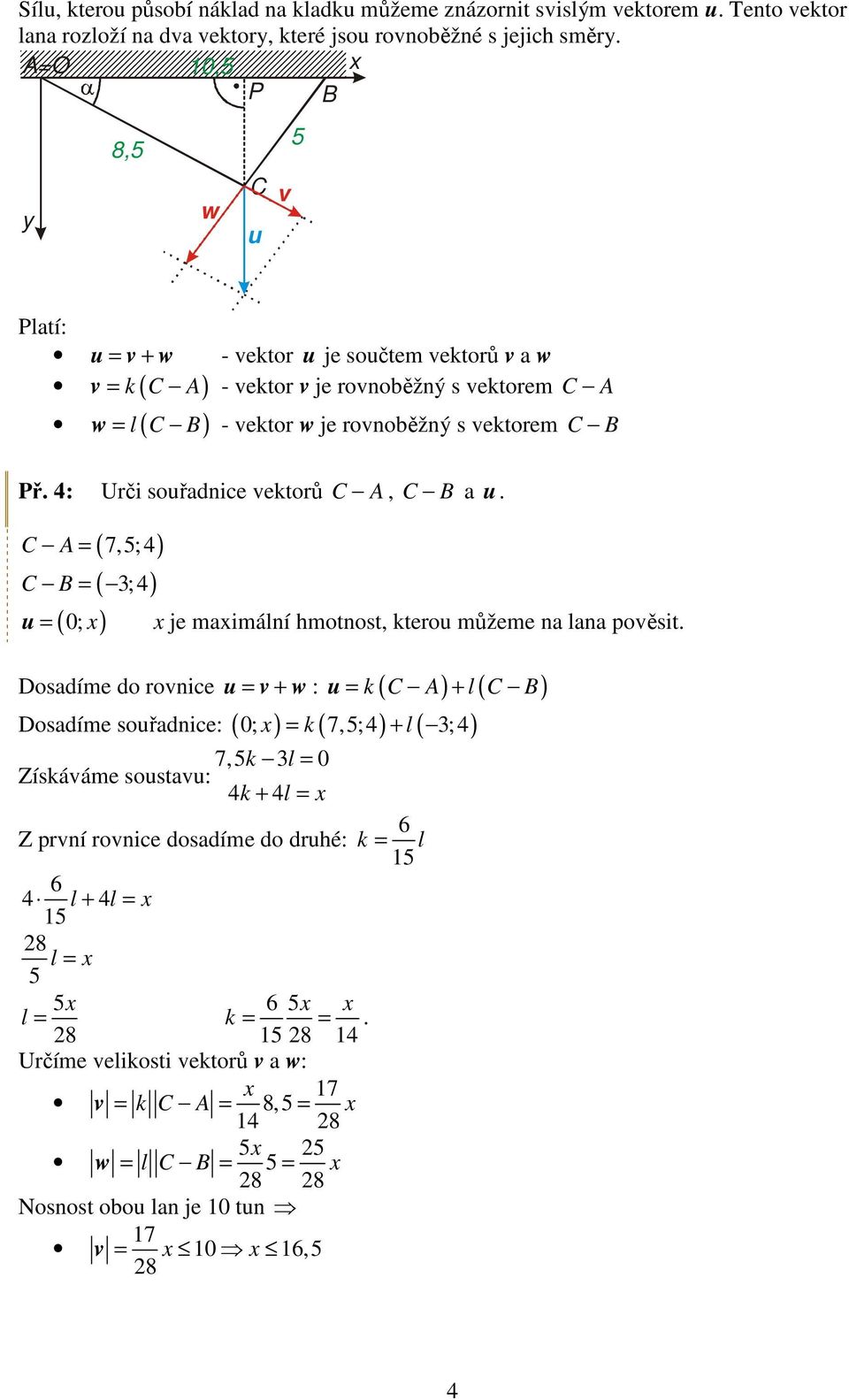 ( 7,;4) ( 3;4) ( 0; ) = = = je mimální hmotnost, ktero můžeme n ln poěsit.