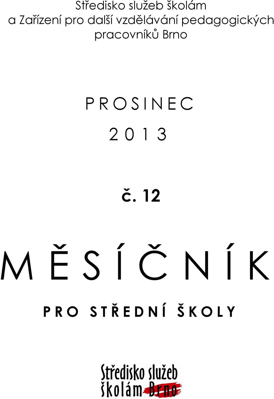 pracovníků Brno P R O S I N E C 2 0 1 3