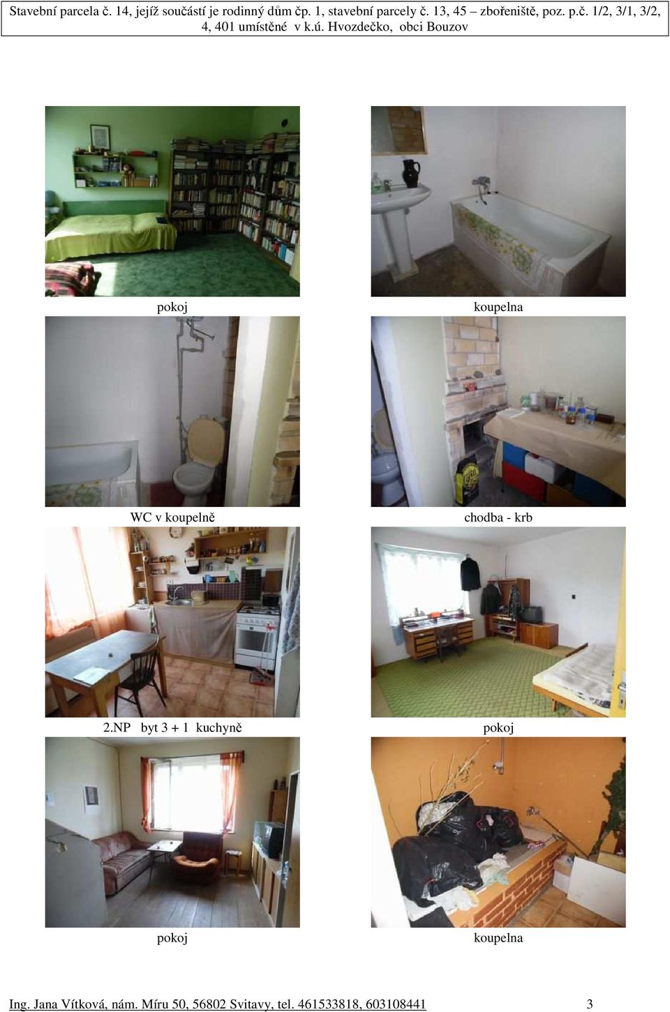 NP byt 3 + 1 kuchyně pokoj pokoj