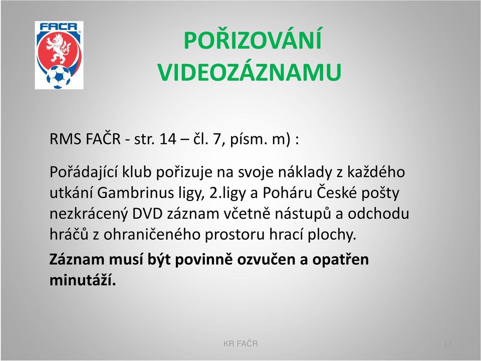 2.ligy a Poháru České pošty nezkrácený DVD záznam včetně nástupů a odchodu