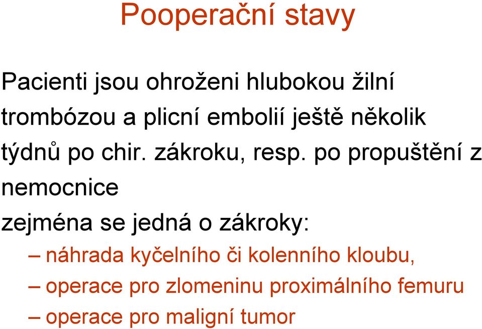 po propuštění z nemocnice zejména se jedná o zákroky: náhrada kyčelního