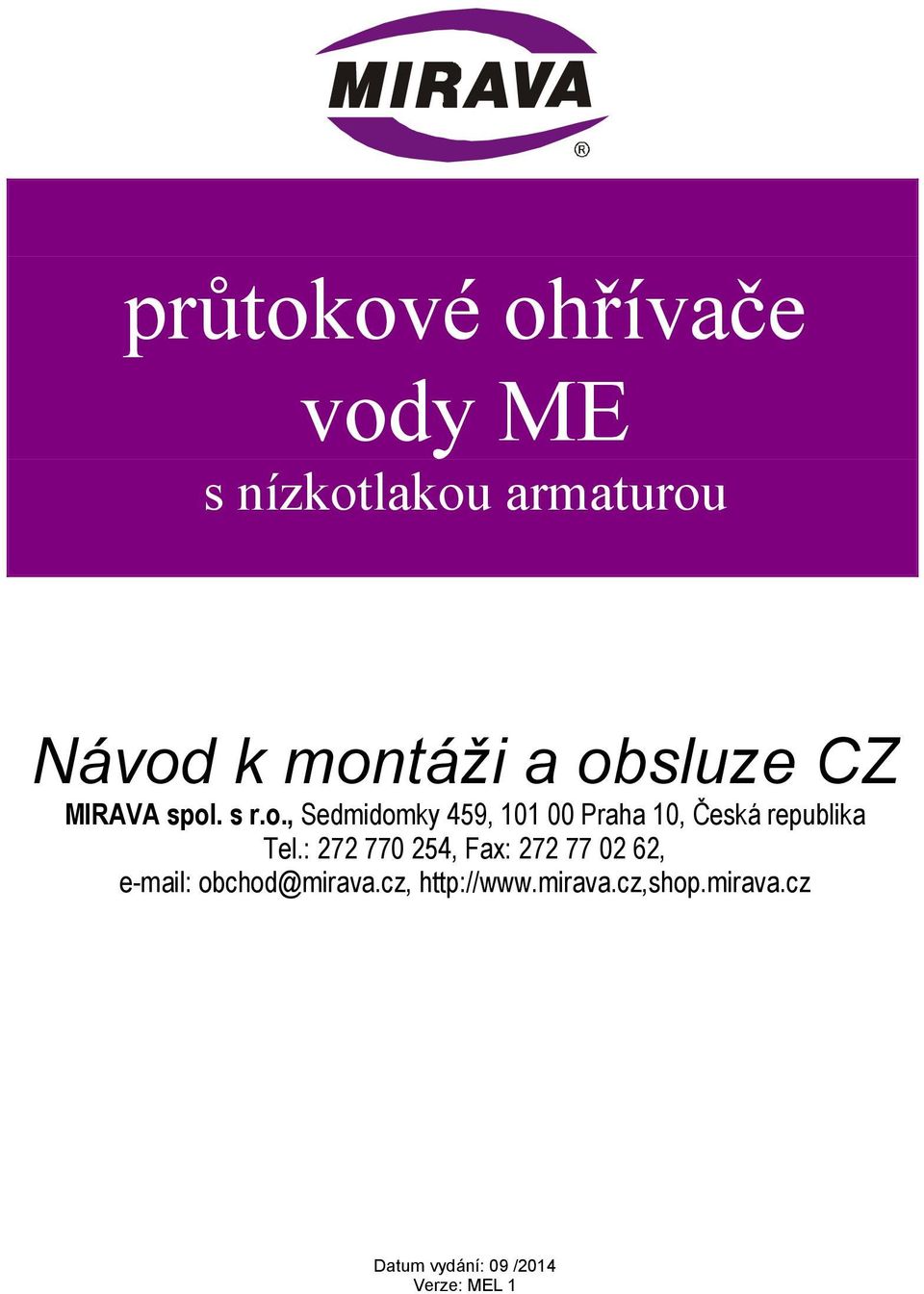 : 272 770 254, Fax: 272 77 02 62, e-mail: obchod@mirava.cz, http://www.